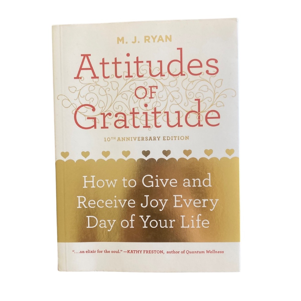 Attitude of Gratitude How to Give and Receive Joy Every Day of Your Life Book